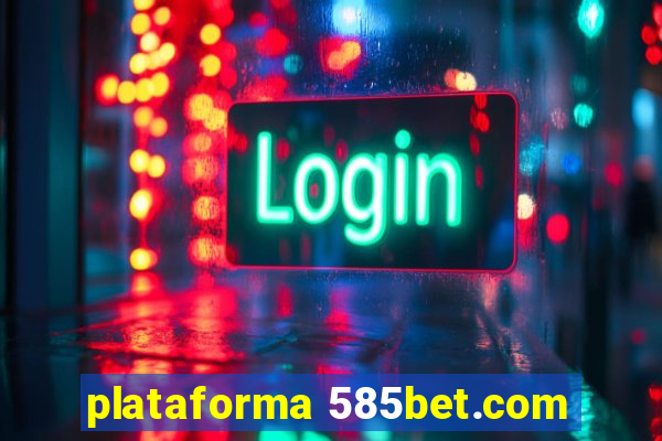 plataforma 585bet.com